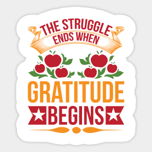 The Struggle Ends When Gratitude Begins T Shirt For Women Men Sticker